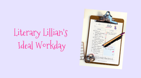 Literary Lillian’s Ideal Day - randomcreativemoments